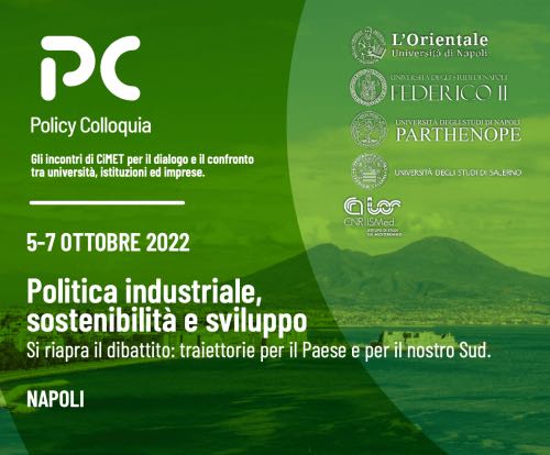 XX Policy Colloquium CiMET "Politica Industriale, Sostenibilità, Sviluppo. Si riapra il dibattito: traiettorie per il paese e per il nostro sud"